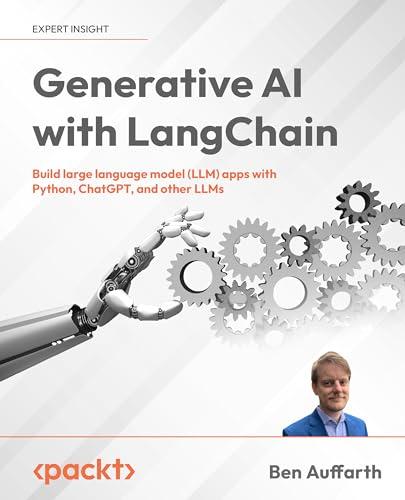 Generative AI with LangChain: Build large language model (LLM) apps with Python, ChatGPT, and other LLMs