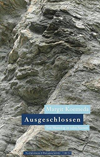 Ausgeschlossen: Ein Monolog in zehn Szenen (Textbücher / Theatertexte)