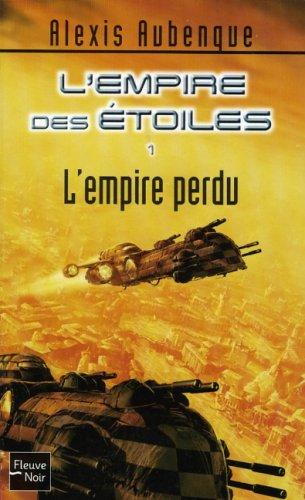 L'Empire des étoiles. Vol. 1. L'empire perdu