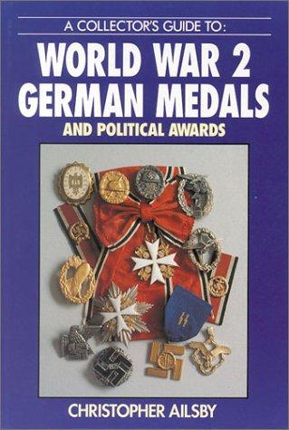 A Collectors Guide to World War 2: German Medals and Political Awards (Collectors Guides)