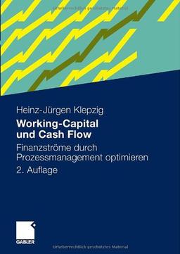 Working-Capital und Cash Flow: Finanzströme Durch Prozessmanagement Optimieren (German Edition)