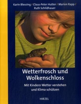 Wetterfrosch und Wolkenschloss: Mit Kindern Wetter verstehen und Klima schützen