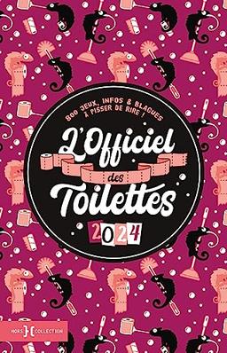 L'officiel des toilettes 2024 : 800 jeux, infos & blagues à pisser de rire !