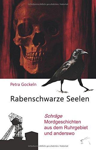 Rabenschwarze Seelen: Schräge Mordgeschichten aus dem Ruhrgebiet und anderswo