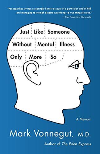 Just Like Someone Without Mental Illness Only More So: A Memoir