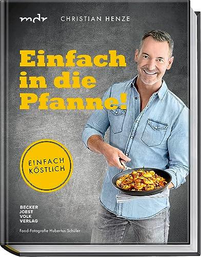 Einfach in die Pfanne!: Einfach köstlich