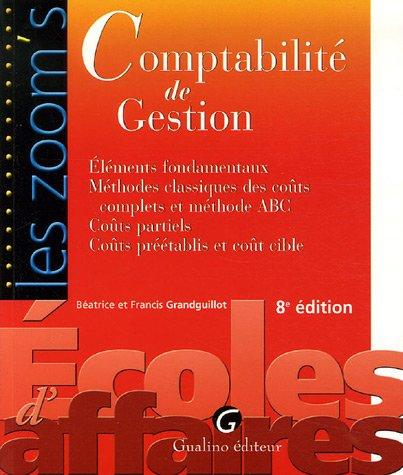 Comptabilité de gestion : éléments fondamentaux, méthodes classiques des coûts complets et méthode ABC, coûts partiels, coûts préétablis et coût cible