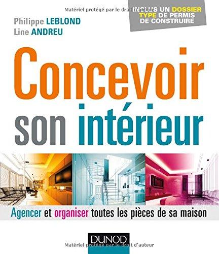 Concevoir son intérieur : agencer et organiser toutes les pièces de sa maison