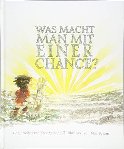 Was macht man mit einer Chance?: Das besondere Kinderbuch ab 6 Jahren