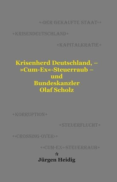 Krisenherd Deutschland, – »Cum-Ex«-Steuerraub – und Bundeskanzler Olaf Scholz: +Dokumentation+