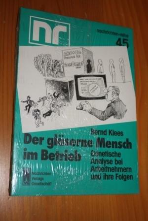 Der gläserne Mensch im Betrieb. Genetische Analyse bei Arbeitnehmern und ihre Folgen