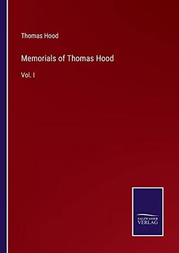 Memorials of Thomas Hood: Vol. I