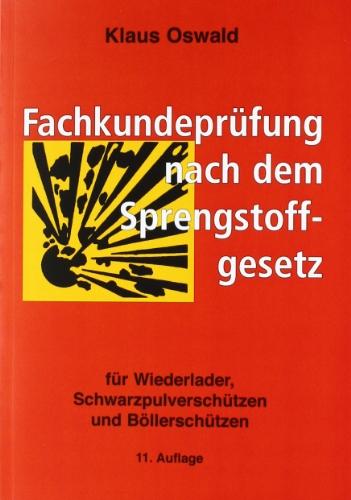 Fachkundeprüfung nach dem Sprengstoffgesetz: Für Wiederlader, Schwarzpulverschützen und Böllerschützen