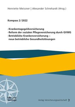 Krankentagegeldversicherung, Reform der sozialen Pflegeversicherung durch GVWG, Betriebliche Krankenversicherung – neue betriebliche Gesundheitslösungen: Kompass 2/2022