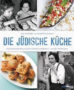 Die jüdische Küche: Eine kulinarische Reise zwischen Tradition und Moderne - mit über 160 Rezepten