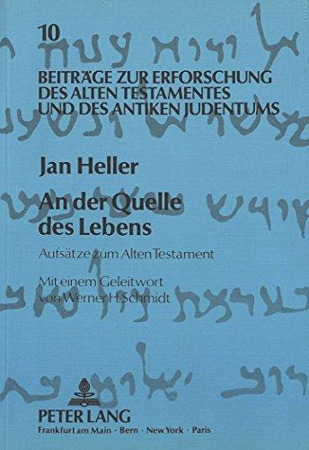 An der Quelle des Lebens: Aufsätze zum Alten Testament (Beiträge zur Erforschung des Alten Testaments und des antiken Judentums)