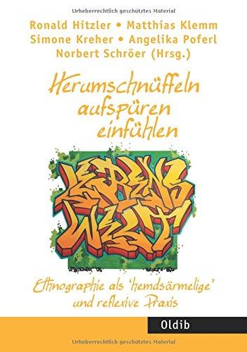 Herumschnüffeln – aufspüren – einfühlen: Ethnographie als ’hemdsärmelige’ und reflexive Praxis