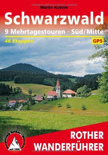 Schwarzwald Süd/Mitte. 9 Mehrtagestouren. 46 Etappen. Mit GPS-Tracks. (Rother Wanderführer)