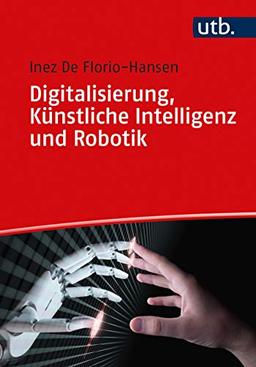 Digitalisierung, Künstliche Intelligenz und Robotik: Eine Einführung für Schule und Unterricht