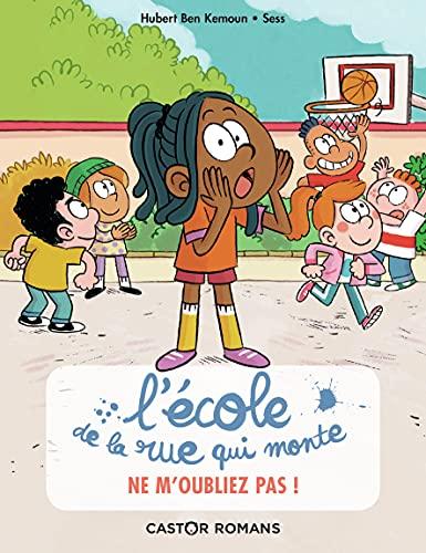 L'Ecole de la rue qui monte. Vol. 5. Ne m'oubliez pas !