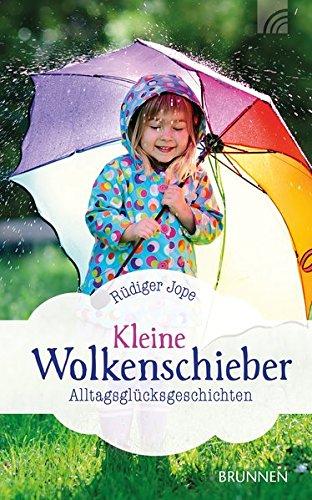 Kleine Wolkenschieber: Alltagsglücksgeschichten