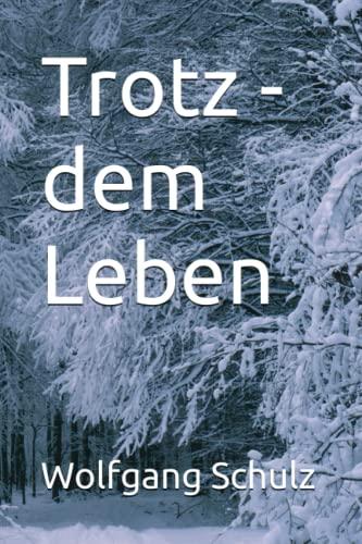 Trotz - dem Leben