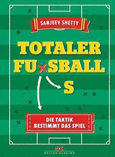 Totaler Fußball: Die Taktik bestimmt das Spiel