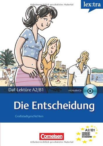 Lextra - Deutsch als Fremdsprache - Lektüren: A2-B1 - Die Entscheidung: Lektüre mit Hörbuch