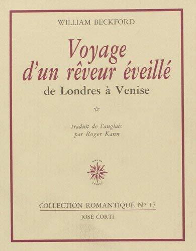 Voyage d'un rêveur éveillé. Vol. 1. De Londres à Venise