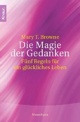 Die Magie der Gedanken: Fünf Regeln für ein glückliches Leben