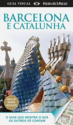 Guia Visual Barcelona e Catalunha. O Guia que Mostra o que os Outros Só Contam (Em Portuguese do Brasil)