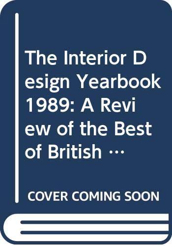 The Interior Design Yearbook 1989: A Review of the Best of British Design