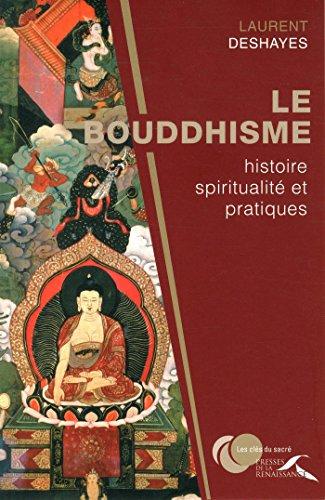 Le bouddhisme : histoire, spiritualité et pratiques