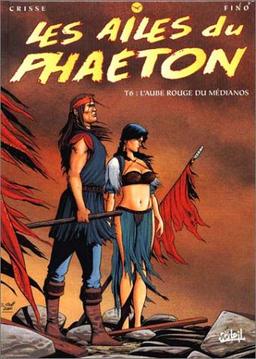 Les ailes du Phaéton. Vol. 6. L'aube rouge du Médianos