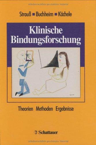 Klinische Bindungsforschung: Theorien - Methoden - Ergebnisse