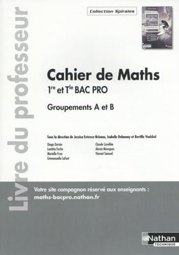 Cahier de Maths 1re/Term Bac Pro - Groupements A et B (Spirales) - Professeur - 2023: Livre du professeur