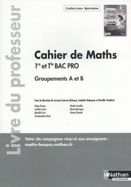 Cahier de Maths 1re/Term Bac Pro - Groupements A et B (Spirales) - Professeur - 2023: Livre du professeur