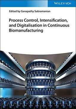 Process Control, Intensification, and Digitalisation in Continuous Biomanufacturing