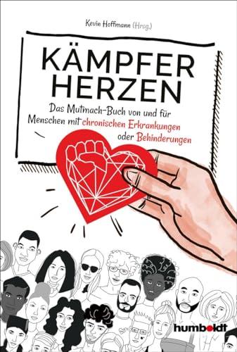 Kämpferherzen: Das Mutmach-Buch von und für Menschen mit chronischen Erkrankungen oder Behinderungen