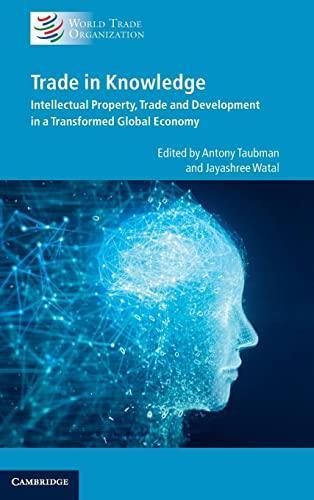 Trade in Knowledge: Intellectual Property, Trade and Development in a Transformed Global Economy