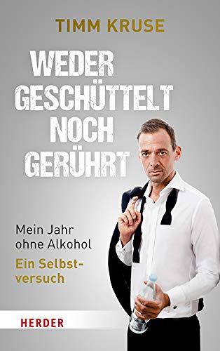 Weder geschüttelt noch gerührt: Mein Jahr ohne Alkohol – Ein Selbstversuch