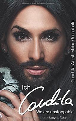 Conchita Wurst: Ich, Conchita - Meine Geschichte. We are unstoppable