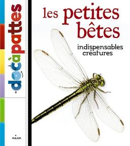 Les petites bêtes : indispensables créatures