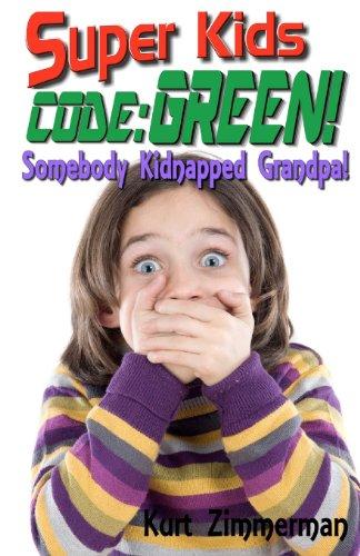 Super Kids! Code Green!: Somebody Kidnapped Grandpa!