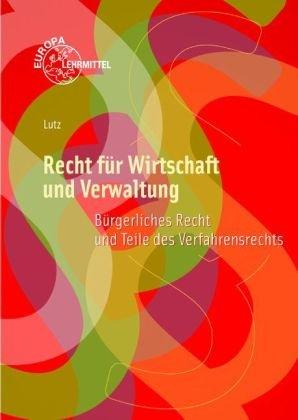 Recht für Wirtschaft und Verwaltung: Bürgerliches Recht und Teile des Verfahrensrechts