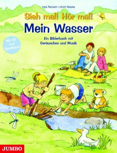 Sieh mal! Hör mal! - Mein Wasser: Ein Bilderbuch mit Geräuschen und Musik