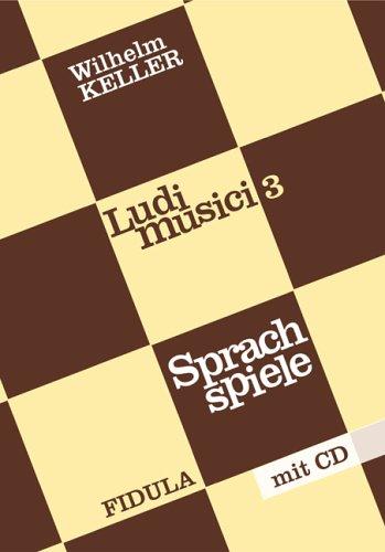 Ludi musici / Sprachspiele. Buch incl. CD. Neubearbeitet 2002: Für die Früh- bis Späterziehung in der Vor-, Zwischen und Nachschulzeit: BD 3