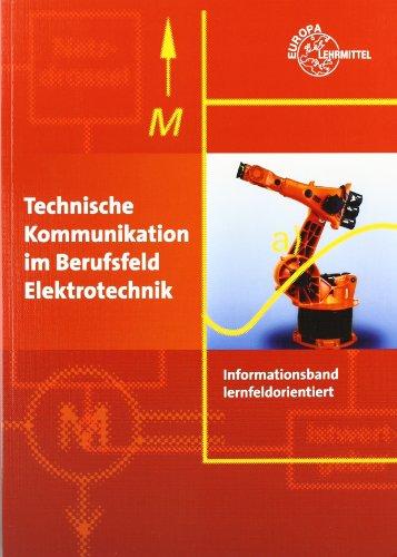 Technische Kommunikation im Berufsfeld Elektrotechnik: Informationsband, lernfeldorientiert