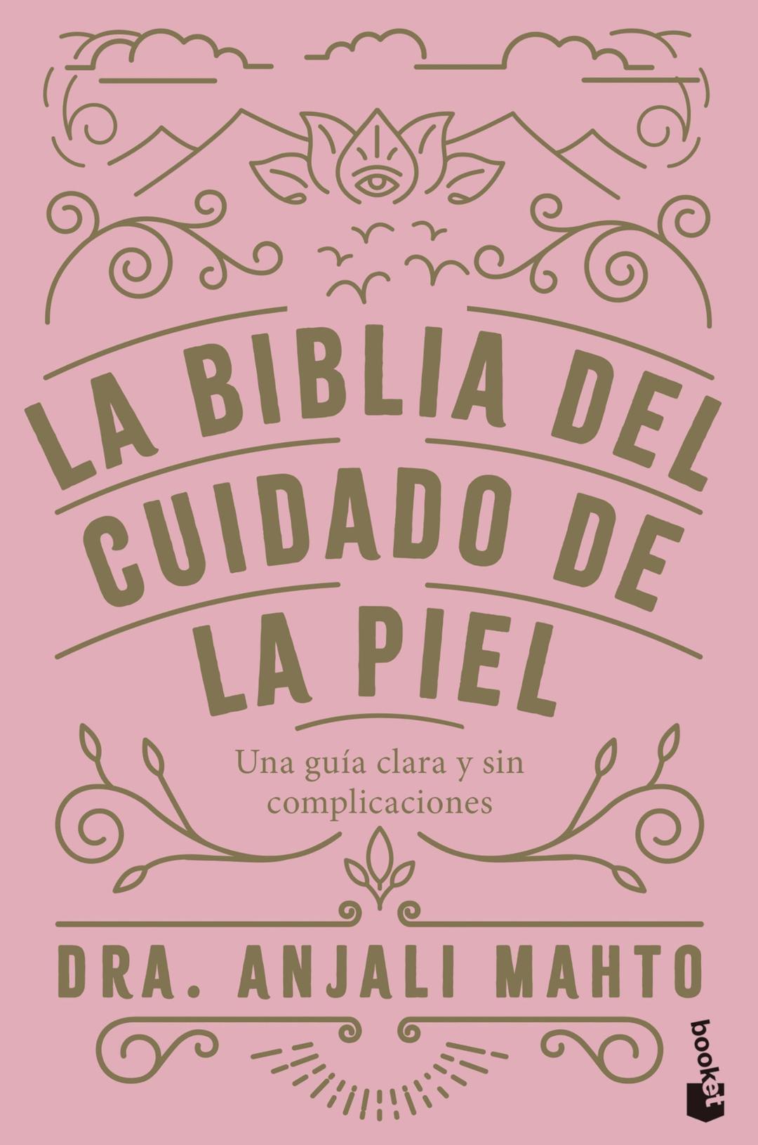 La biblia del cuidado de la piel: Una guía clara y sin complicaciones (Vivir Mejor)