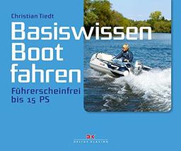 Basiswissen Boot fahren: Führerscheinfrei bis 15 PS